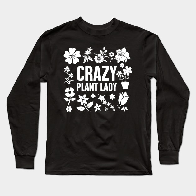 Crazy Plant Lady | Cute Gardening Flowers Long Sleeve T-Shirt by MeatMan